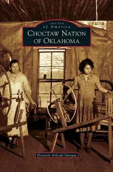 Choctaw Nation of Oklahoma, Hardcover/Donovin Arleigh Sprague