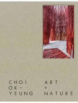 Choi Ok Yeung: Art & Nature, Hardback/***