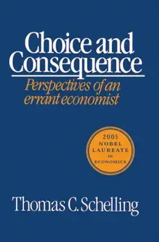 Choice and Consequence, Paperback/Thomas C. Schelling