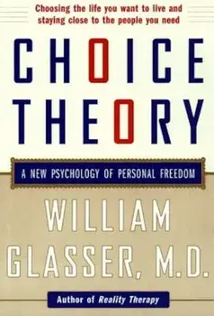 Choice Theory: A New Psychology of Personal Freedom, Paperback/William M. D. Glasser