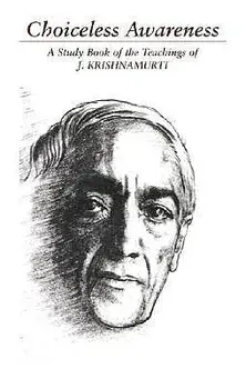 Choiceless Awareness: A Selection of Passages for the Study of the Teachings of J. Krishnamurti, Paperback/Jiddu Krishnamurti