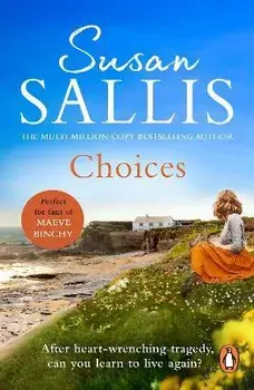 Choices. A heart-warming and uplifting page turner set in the West Country you'll never forget..., Paperback/Susan Sallis