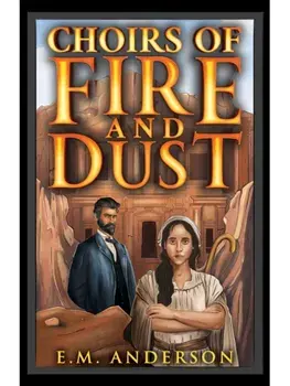 Choirs of Fire and Dust, Paperback/E.M. Anderson