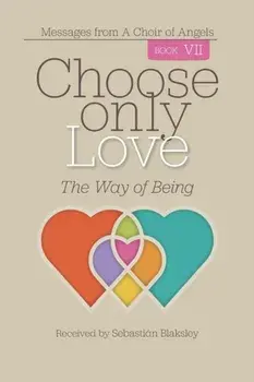 Choose Only Love: The Way of Being, Paperback/Sebastián Blaksley