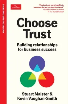 Choose Trust. Building relationships for business success: An Economist Edge Book, Main, Paperback/Kevin Vaughan-Smith