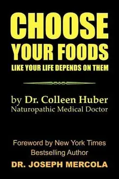 Choose Your Foods Like Your Life Depends on Them, Paperback/Colleen Nmd Huber