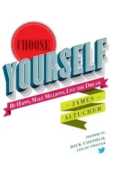 Choose Yourself!, Paperback/James Altucher