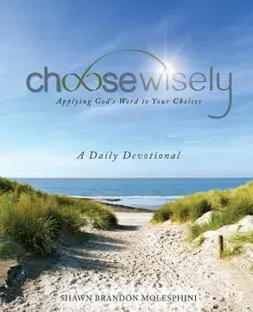 Choosewisely a Daily Devotional, Paperback/Shawn Brandon Molesphini