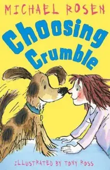 Choosing Crumble, Paperback/Michael Rosen