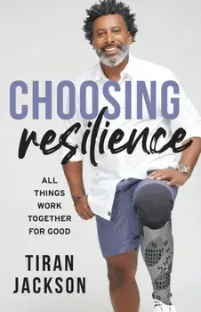 Choosing Resilience: All Things Work Together For Good, Paperback/Tiran Jackson