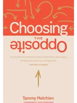 Choosing the Opposite, Paperback/Tammy Melchien
