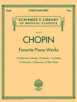 Chopin: Favorite Piano Works: 12 Nocturnes, 8 Etudes, 10 Preludes, 12 Waltzes, 16 Mazurkas, 3 Polonaises, 4 Other Pieces, Paperback/Frederic Chopin