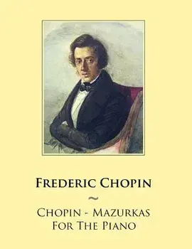 Chopin - Mazurkas For The Piano, Paperback/Samwise Publishing