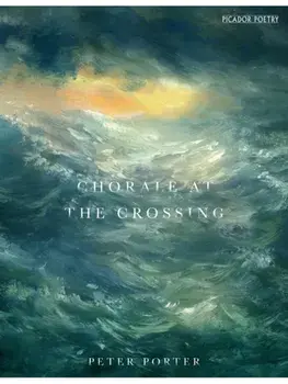 Chorale at the Crossing, Paperback/Peter Porter