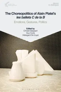 Choreopolitics of Alain Platel's les ballets C de la B. Emotions, Gestures, Politics, Paperback/***