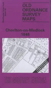 Chorlton-on-Medlock 1848. Manchester Sheet 39, Facsimile of 1848 ed, Sheet Map/Chris Makepeace