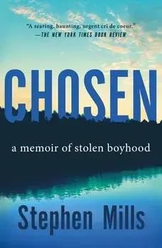 Chosen: A Memoir of Stolen Boyhood, Paperback/Stephen Mills