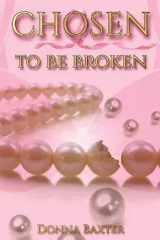 Chosen To Be Broken, Paperback/Donna Baxter