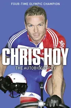 Chris Hoy: The Autobiography, Paperback/Chris Hoy