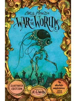 Chris Mould's War of the Worlds. Illustrated Edition, Main, Paperback/H. G. Wells