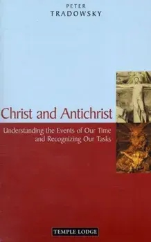 Christ and Antichrist. Understanding the Events of Our Time and Recognizing Our Tasks, Revised ed, Paperback/Peter Tradowsky