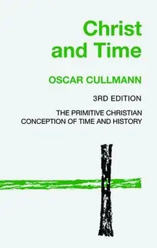 Christ and Time, 3rd Edition, Paperback/Oscar Cullmann