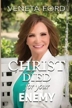 Christ Died for Your Enemy, Paperback/Veneta Ford
