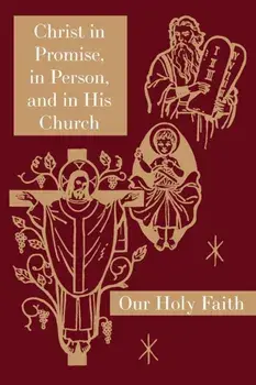 Christ in Promise, in Person, and in His Church: Our Holy Faith Series, Paperback/Sister Mary Thaddeus