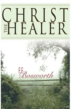 Christ the Healer - F. F. Bosworth
