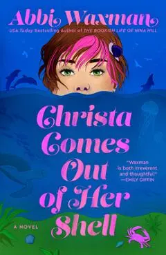 Christa Comes Out of Her Shell - Abbi Waxman