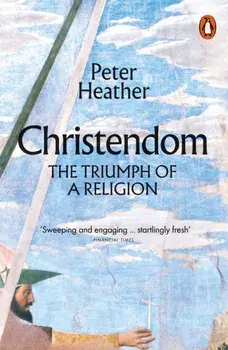 Christendom. The Triumph of a Religion, Paperback/Peter Heather