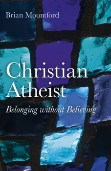 Christian Atheist. Belonging without Believing, Paperback/Brian Mountford