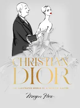 Christian Dior. The Illustrated World of a Fashion Master, Hardback/Megan Hess
