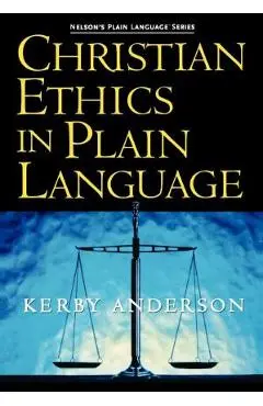 Christian Ethics in Plain Language - Kerby Anderson