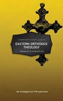 Christian's Pocket Guide to Eastern Orthodox Theology. An Evangelical Perspective, Paperback/Panagioti Kantartzis