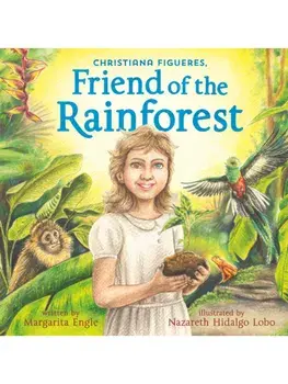 Christiana Figueres, Friend of the Rainforest, Hardback/Margarita Engle