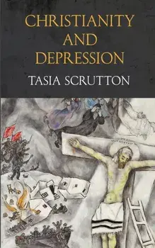 Christianity and Depression, Paperback/Tasia Scrutton