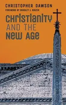 Christianity and the New Age, Paperback/Christopher Dawson