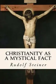 Christianity as a Mystical Fact, Paperback/Rudolf Steiner