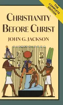 Christianity Before Christ, Hardcover/John G. Jackson