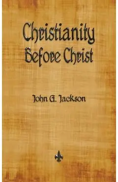 Christianity Before Christ - John G. Jackson