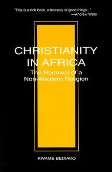 Christianity in Africa: The Renewal of a Non-Western Religion, Paperback/Kwane Bediako