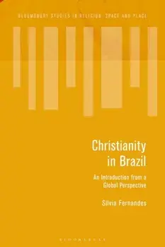 Christianity in Brazil. An Introduction from a Global Perspective, Hardback/Silvia Fernandes