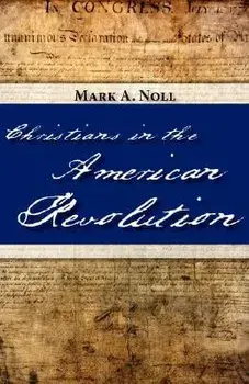 Christians in the American Revolution, Paperback/Mark a. Noll