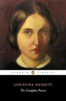 Christina Rossetti: The Complete Poems, Paperback/Christina Rossetti