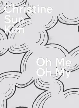 Christine Sun Kim: Oh Me Oh My, Hardback/***