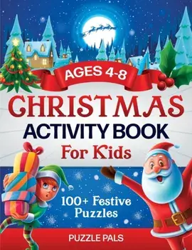 Christmas Activity Book For Kids: 100 Festive Color By Numbers, Connect The Dots, Mazes, and Coloring Pages, Paperback/Puzzle Pals