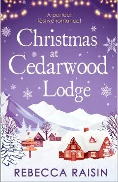 Christmas At Cedarwood Lodge - Rebecca Raisin