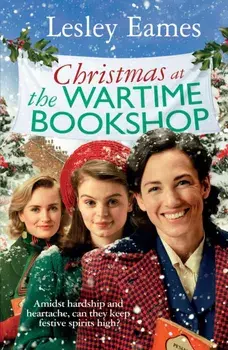 Christmas at the Wartime Bookshop. Book 3 in the feel-good WWII saga series about a community-run bookshop, from the bestselling author, Hardback/Lesley Eames