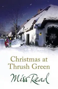 Christmas at Thrush Green, Paperback/Miss Read
